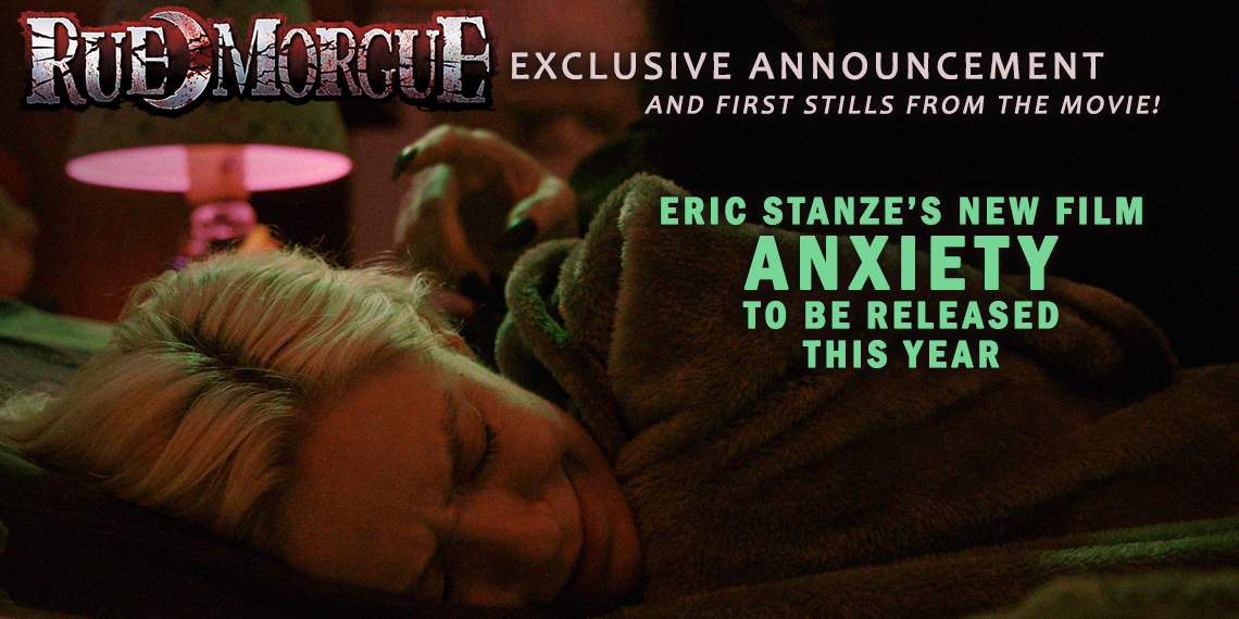 Rue Morgue Announces New Eric Stanze Film, ANXIETY